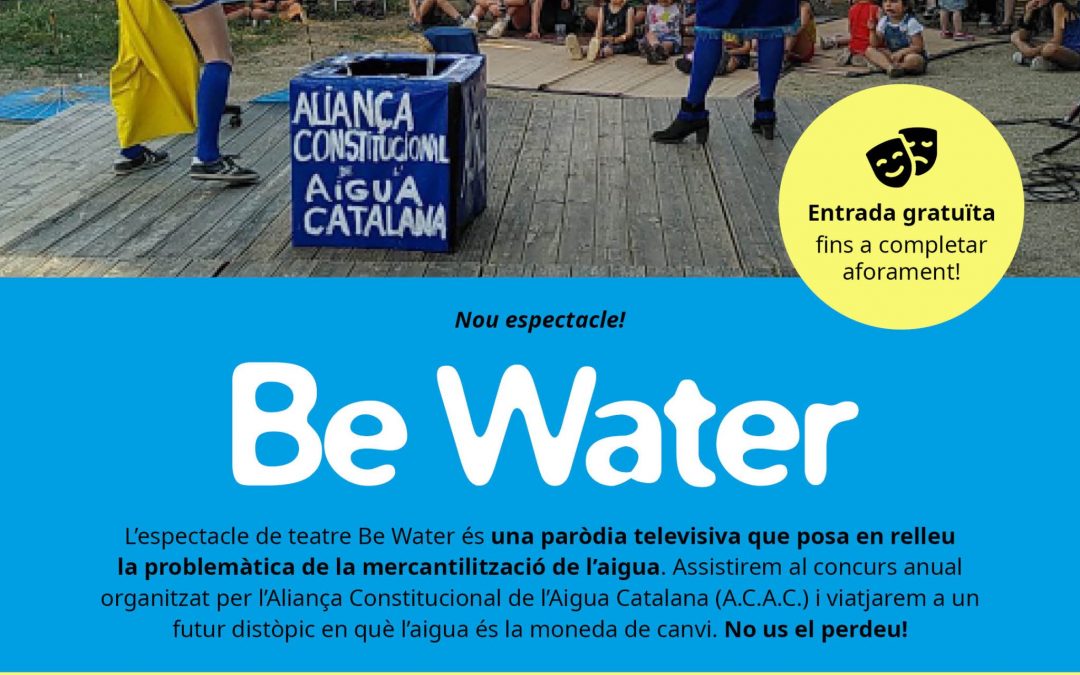21/10 | Estrenem l’espectacle “Be Water” on posem en relleu la problemàtica de la mercantilització de l’aigua