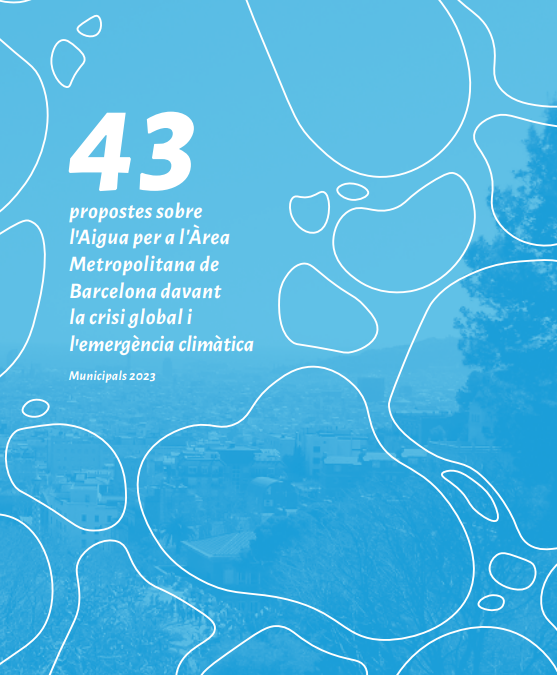 43 propostes sobre lꞋAigua per a l’Àrea Metropolitana de Barcelona davant la crisi global i lꞌemergència climàtica