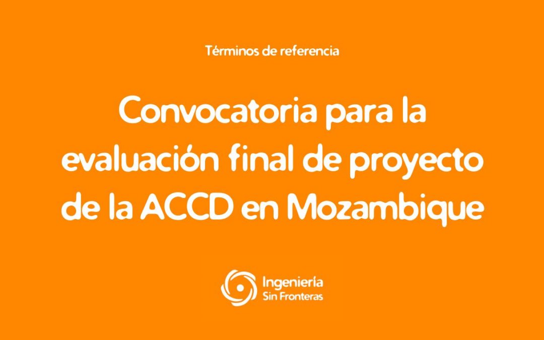 Términos de referencia: Convocatoria para la evaluación final de proyecto de la ACCD en Mozambique