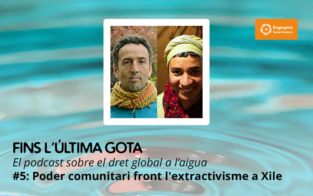 Nuevo episodio del podcast ‘Hasta la última gota’: Poder comunitario frente el extractivismo en Chile