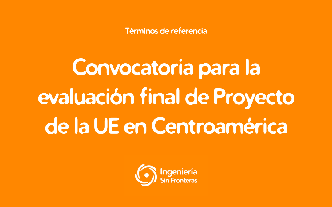 Convocatoria para la evaluación final de Proyecto de la UE en Centroamérica