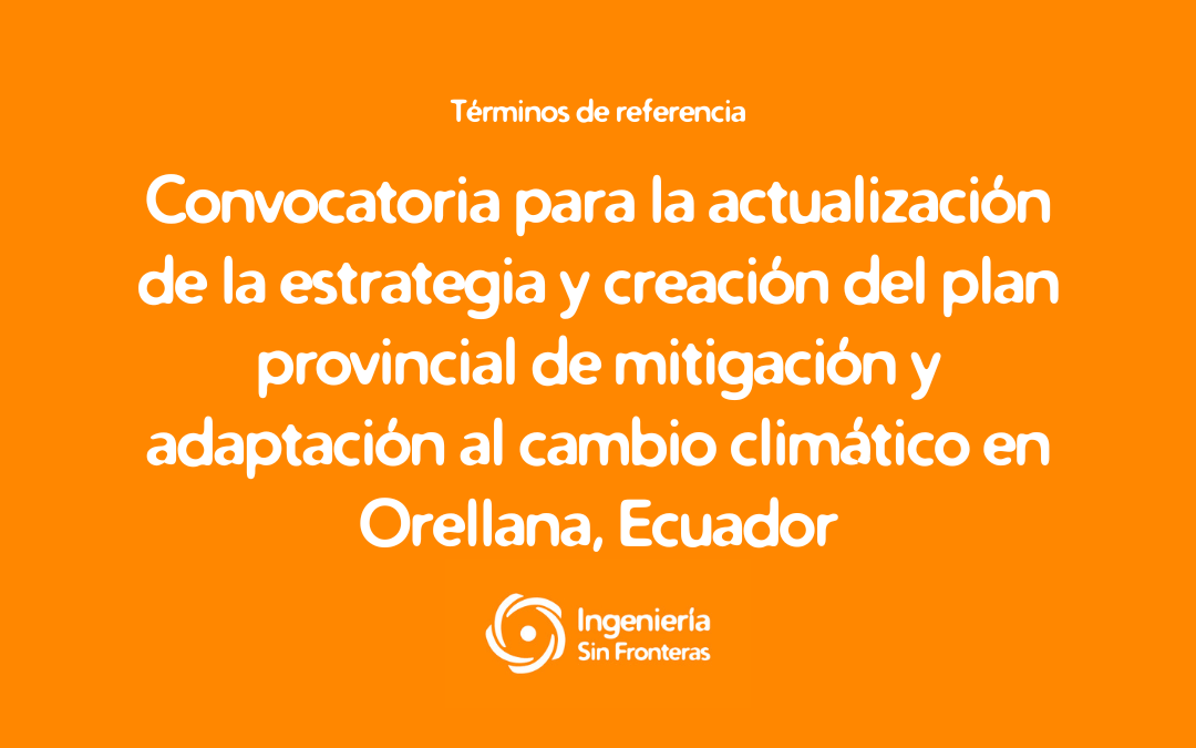 Términos de referencia: actualizar la estrategia provincial de mitigación y adaptación al cambio climático y elaborar el plan para su implementación en Orellana, Ecuador