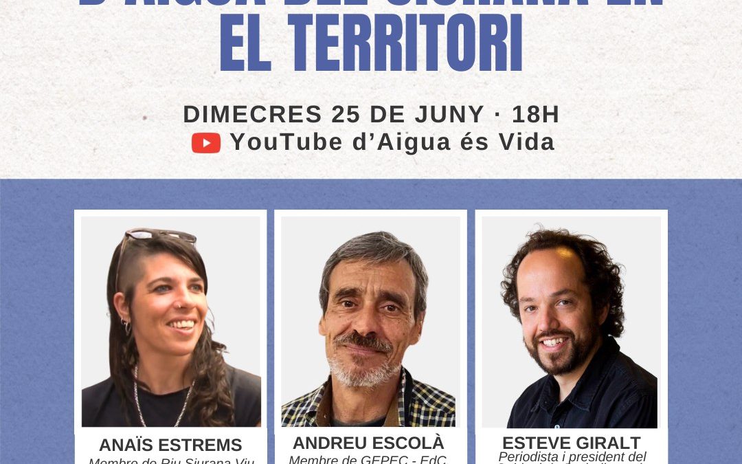 VEUS DE L’AIGUA #4 – L’impacte de l’espoli d’aigua del Siurana en el territori