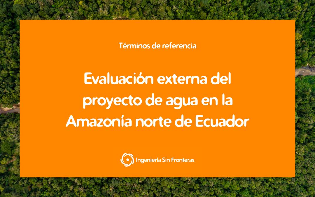 Evaluación externa del proyecto de agua en la Amazonía norte de Ecuador