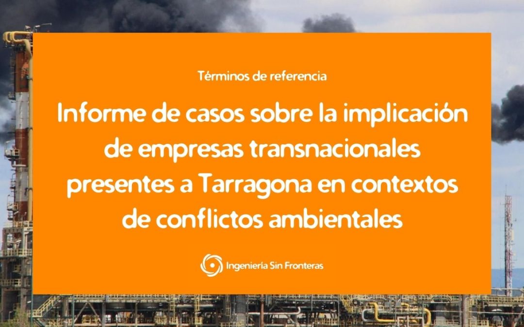 Términos de Referencia: Informe de casos sobre la implicación de empresas transnacionales presentes en Tarragona en contextos de conflictos ambientales
