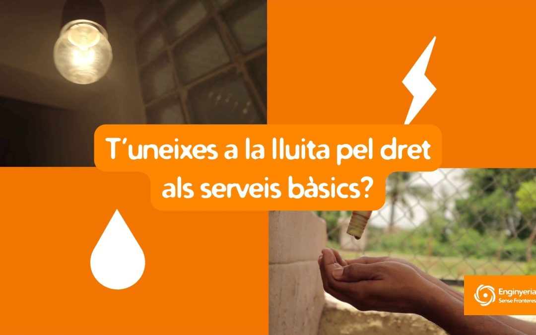 Defensar l’aigua i l’energia com a drets humans: suma’t a Enginyeria Sense Fronteres